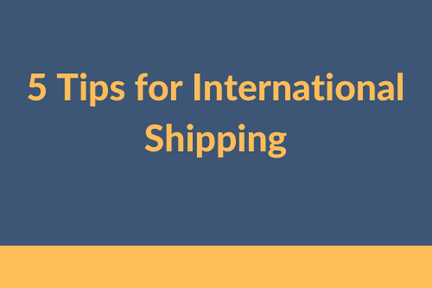 5 Tips for International Shipping