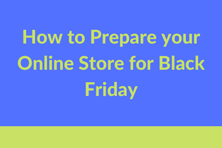 How to Prepare your Online Store for Black Friday