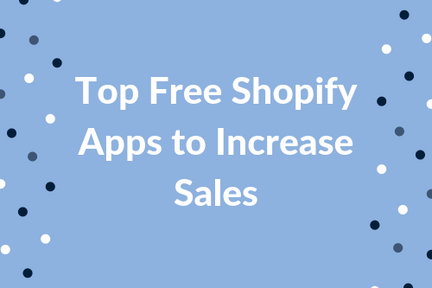  Free Shopify Apps to Increase Sales