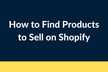 How to Find Products to Sell on Shopify