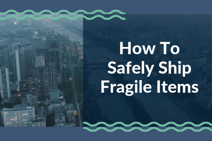 how to safely ship fragile items